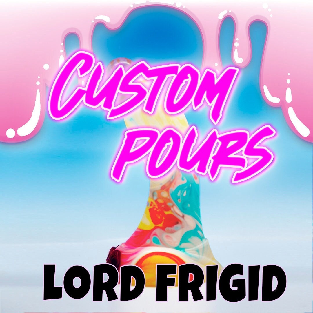 Lord Frigid: Custom Pour